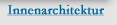 Innenarchitektur